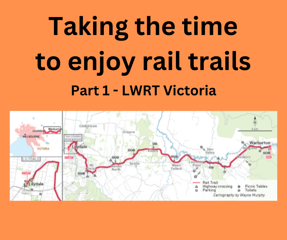 Taking the time to enjoy rail trails: Part 1 - LWRT Victoria